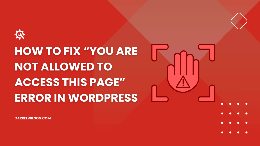 How to Fix “You Are Not Allowed to Access This Page” Error in WordPress