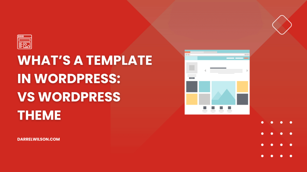What’s a Template in WordPress: vs WordPress Theme (2026)